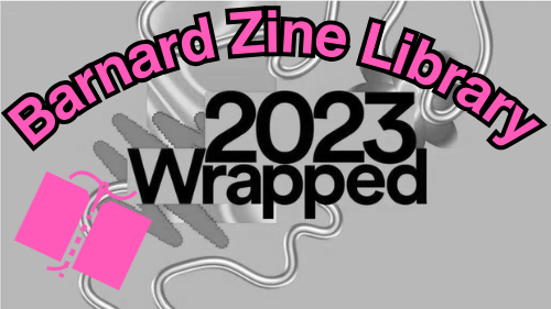 Grayed out Spotify wrapped logo with "Barnard Zine Library" on top in hot pink. There is also a hot pink zine with a sewn binding in the bottom left corner.