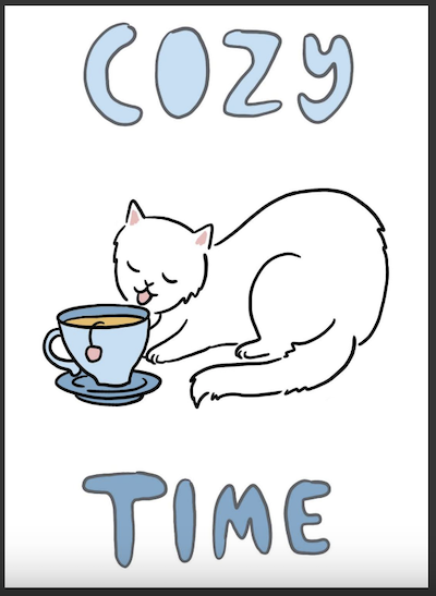 zine cover: Cozy Time. Drawing of white cat drinking tea out of a tea cup. 