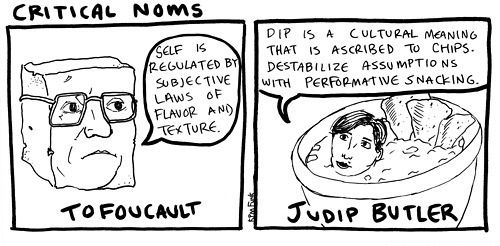 comics about Michel Foucault ("Self is regulated by subjective laws of flavor and texture") and Judith Butler ("Dip is a cultural meaning that is ascribed to chips. Destabilize assumptions with performative snacking.")