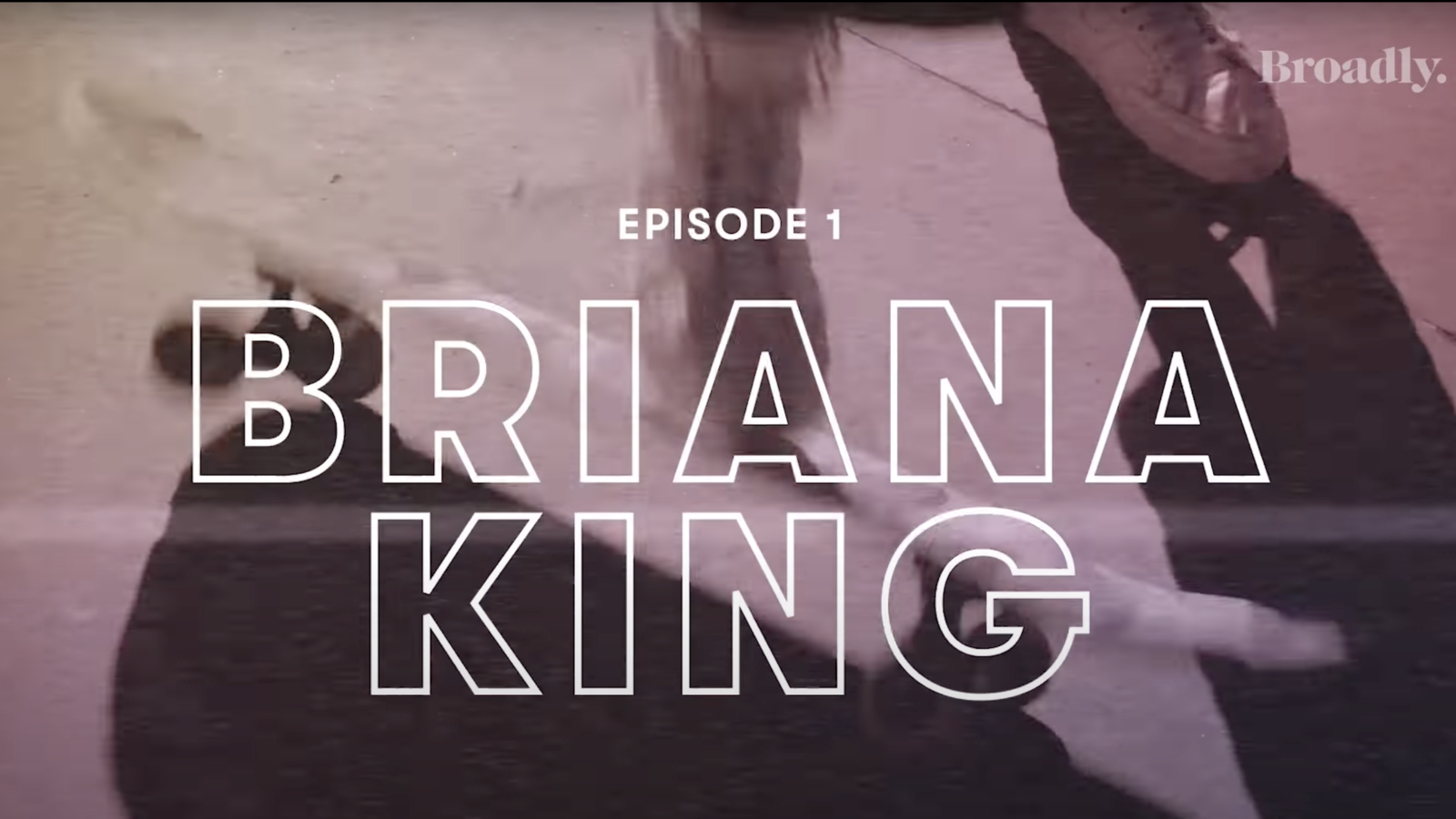text saying "episode 1: brianna king" against a still image of a person riding a skate board